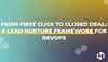 From First Click to Closed Deal: A Lead Nurture Framework for RevOps