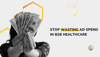 Avoid These Common Paid Media Mistakes in B2B Healthcare Marketing