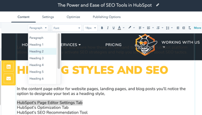 HubSpot allows you to designate headings, H2-H6, on your content pages to help connect page contents with keywords for SEO knowledge. 