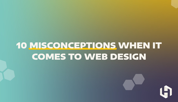 10 Misconceptions When it Comes to Web Design