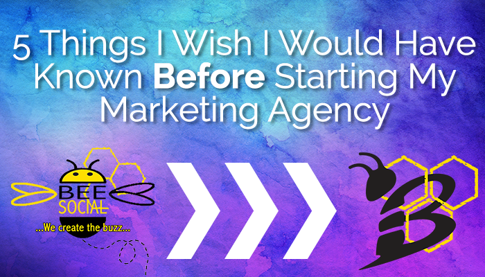 5 Things I Wish I Would Have Known Before Starting My Marketing Agency.png