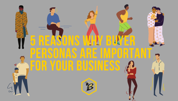 5 Reasons Why Buyer Personas Are Important for Your Inbound Marketing