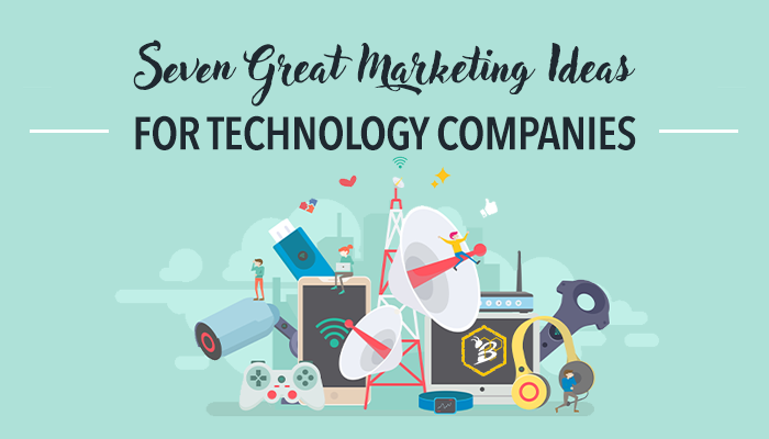 7 Great Marketing Ideas for Technology Companies