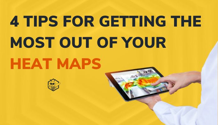 4 Tips for Getting the Most out of Your Heat Maps