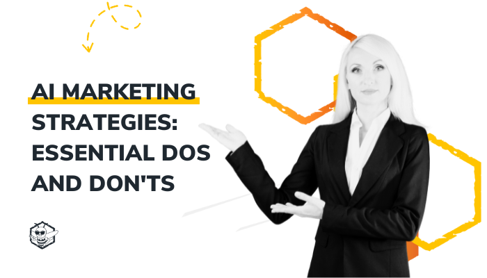 AI Marketing Strategies: Essential Dos and Don'ts
