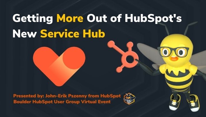 Getting More Out of HubSpot's New Service Hub