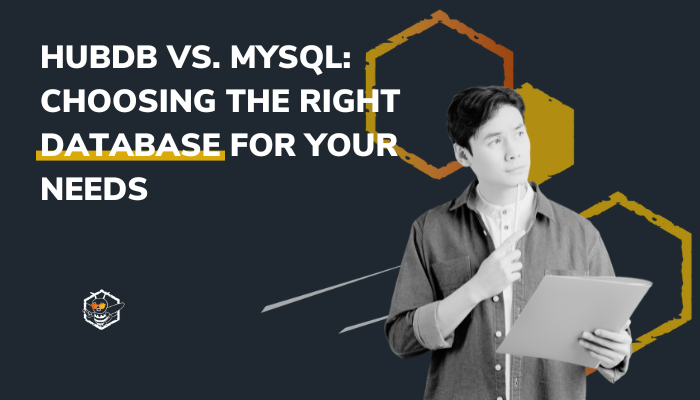 HubDB vs. MySQL: Choosing the Right Database for Your Needs