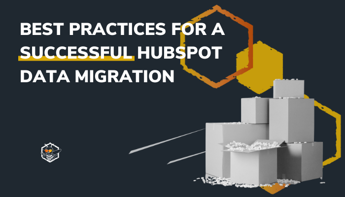 Best Practices for a Successful HubSpot Data Migration