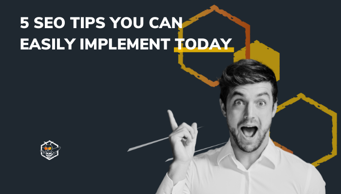 5 SEO Tips You Can Easily Implement Today