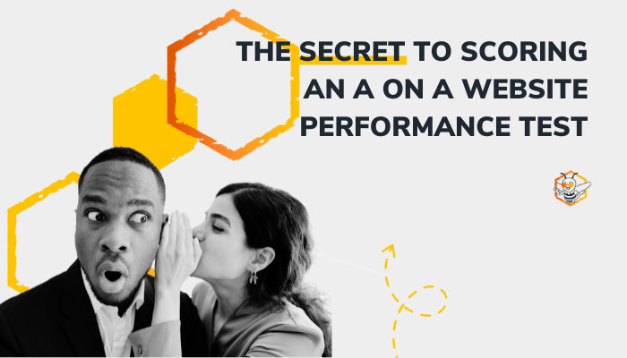 The Secret to Scoring an A on a Website Performance Test