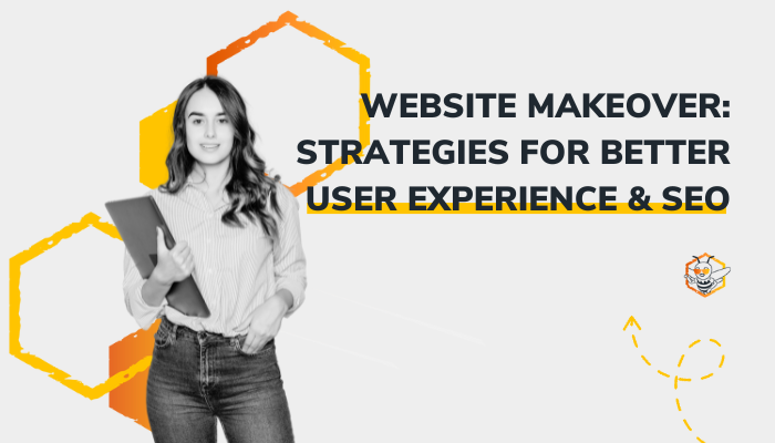 Website Makeover: Strategies for Better User Experience and SEO