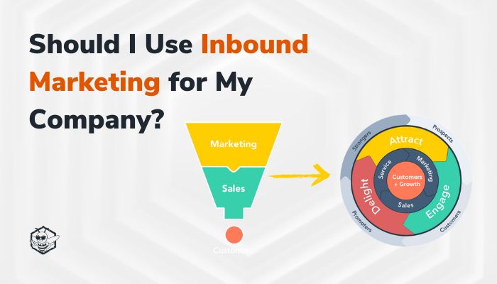Should I Use Inbound Marketing for My Company?