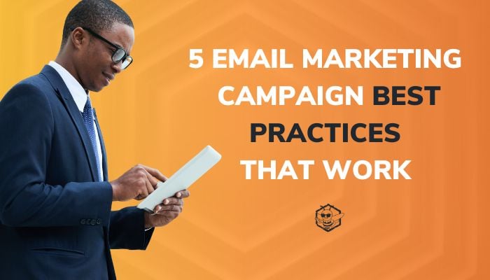 5 Email Marketing Best Practices that Work