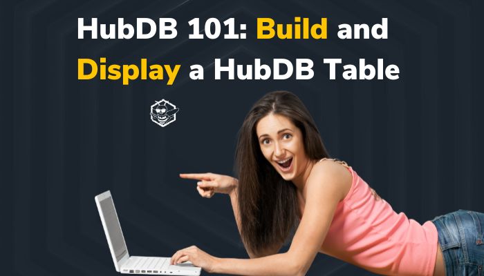 HubDB 101: Build and Display a HubDB Table