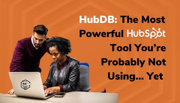 HubDB: The Most Powerful HubSpot Tool You’re Probably Not Using…Yet
