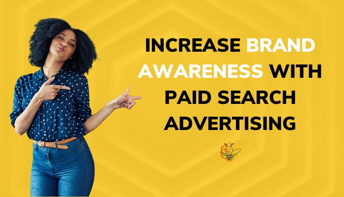 Increase Brand Awareness With Paid Search Advertising