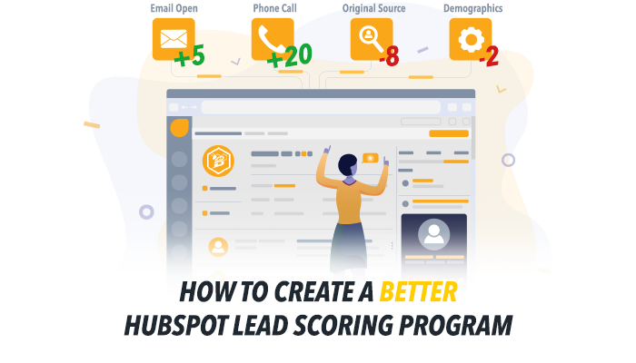 How to Create a Better HubSpot Lead Scoring Program