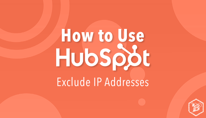 How to Use HubSpot: Exclude IP Addresses