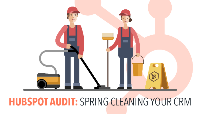 HubSpot Audit: Spring Cleaning Your CRM
