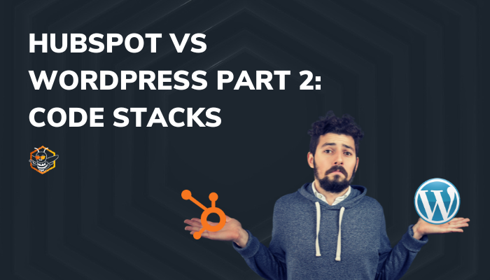 Hubspot vs WordPress Part 2: Code Stacks