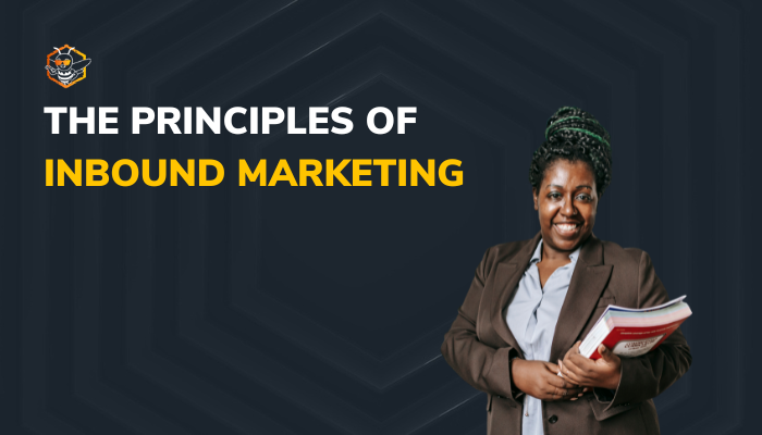The Principles of Inbound Marketing