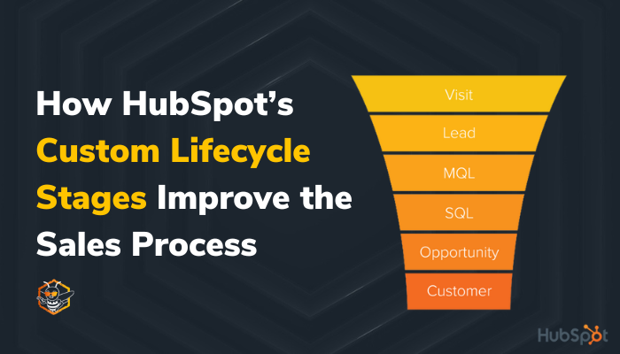 How HubSpot’s Custom Lifecycle Stages Improve the Sales Process
