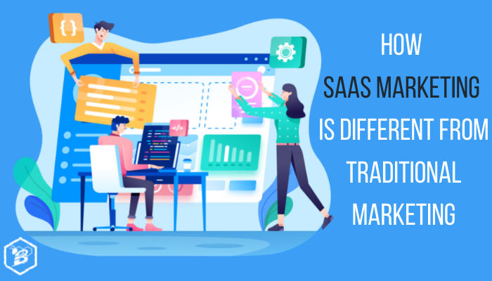 How SaaS Marketing is Different from Traditional Marketing