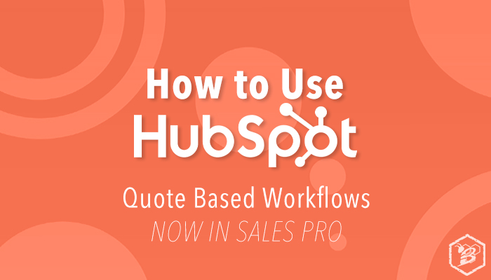 How to Use HubSpot: Quote Based Workflows