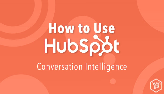 How to Use HubSpot: Conversation Intelligence