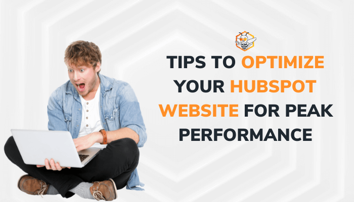 Tips to Optimize your HubSpot Website for Peak Performance